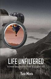 Icon image Life unfiltered: A fresh perspective from a 22 year old