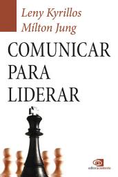 Icon image Comunicar para liderar: como usar a comunicação para liderar sua empresa, sua equipe e sua carreira