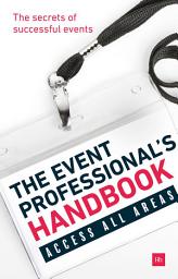 Icon image The Event Professional's Handbook: The secrets of successful events