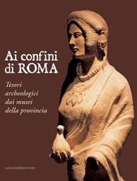 Icon image Ai confini di Roma: Tesori archeologici dai musei della provincia