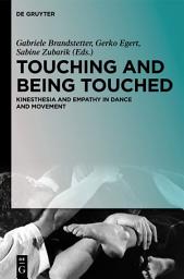 Icon image Touching and Being Touched: Kinesthesia and Empathy in Dance and Movement