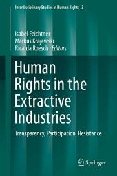 Icon image Human Rights in the Extractive Industries: Transparency, Participation, Resistance