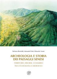 Icon image Archeologia e storia dei Paesaggi senesi Territorio, risorse, commerci tra Età romana e Medioevo