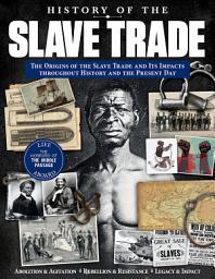 Icon image History of the Slave Trade: The Origins of the Slave Trade and Its Impacts throughout History and the Present Day