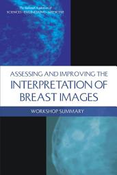 Icon image Assessing and Improving the Interpretation of Breast Images: Workshop Summary