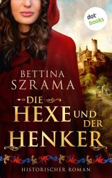 Icon image Die Hexe und der Henker - oder: Der Henker von Lemgo: Historischer Roman | Inspiriert von einer wahren Geschichte