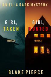 Icon image An Ella Dark FBI Suspense Thriller Bundle: Girl, Taken (#2) and Girl, Hunted (#3)