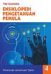 Icon image Ensiklopedi Pengetahuan Pemula 4: Penemuan-penemuan Sains