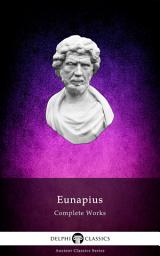 Icon image Delphi Complete Works of Eunapius (Illustrated)