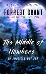 Icon image The Middle of Nowhere: An American Wet Bed: An ABDL/Sissy Baby/Bedwetting story