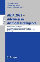 Icon image AIxIA 2022 – Advances in Artificial Intelligence: XXIst International Conference of the Italian Association for Artificial Intelligence, AIxIA 2022, Udine, Italy, November 28 – December 2, 2022, Proceedings