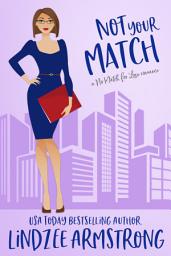 Icon image Not Your Match: a second chance at love romance