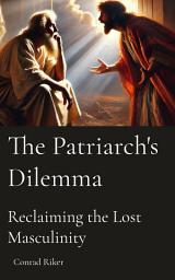 Icon image The Patriarch's Dilemma: Reclaiming the Lost Masculinity