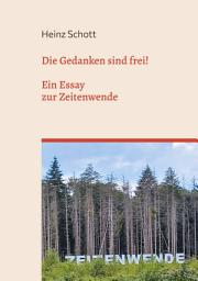 Icon image Die Gedanken sind frei!: Ein Essay zur Zeitenwende