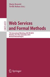 Icon image Web Services and Formal Methods: 7th International Workshop, WS-FM 2010, Hoboken, NJ, USA, September 16-17, 2010. Revised Selected Papers