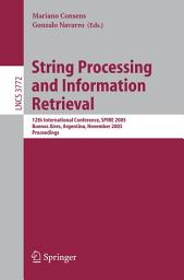 Icon image String Processing and Information Retrieval: 12th International Conference, SPIRE 2005, Buenos Aires, Argentina, November 2-4, 2005, Proceedings