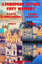 Icon image A European Voyage Cozy Mystery Bundle: Death (and Apple Strudel) (#2) and Crime (and Lager) (#3)