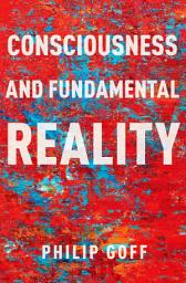 Icon image Consciousness and Fundamental Reality