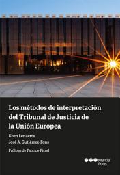 Icon image Los métodos de interpretación del Tribunal de Justicia de la Unión Europea