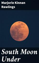 Icon image South Moon Under: A Captivating Portrait of Rural Florida During the Great Depression