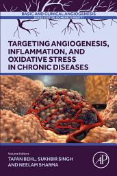 Icon image Targeting Angiogenesis, Inflammation and Oxidative Stress in Chronic Diseases: Angiogenesis, Inflammation and Oxidative Stress in Chronic Diseases