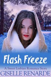 Icon image Flash Freeze: A Sweet Lesbian Romance Story