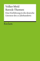 Icon image Barock-Themen. Eine Einführung in die deutsche Literatur des 17. Jahrhunderts: Meid, Volker – Deutsch-Lektüre, Deutsche Klassiker der Literatur