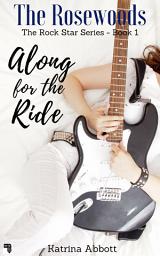 Icon image Along for the Ride (The Rosewoods Rock Star Series, #1)