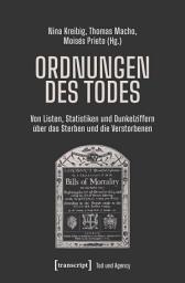 Icon image Ordnungen des Todes: Von Listen, Statistiken und Dunkelziffern über das Sterben und die Verstorbenen