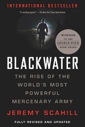 Icon image Blackwater: The Rise of the World's Most Powerful Mercenary Army