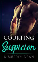 Icon image Courting Suspicion: A contemporary hot romance novel