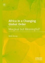 Icon image Africa in a Changing Global Order: Marginal but Meaningful?