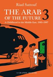 Icon image The Arab of the Future: The Circumcision Years: A Childhood in the Middle East, 1985-1987