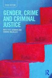 Icon image Gender, Crime and Criminal Justice: Edition 3