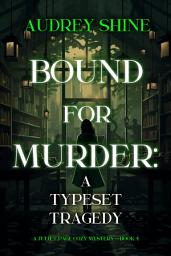 Icon image Bound for Murder: A Typeset Tragedy (A Juliet Page Cozy Mystery—Book 4)