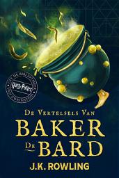 Icon image De Vertelsels van Baker de Bard: Harry Potter Uit De Bibliotheek Van Zweinstein