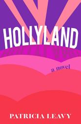 Icon image Hollyland: A Novel