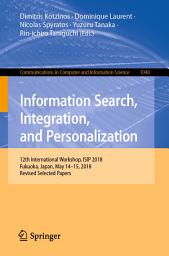 Icon image Information Search, Integration, and Personalization: 12th International Workshop, ISIP 2018, Fukuoka, Japan, May 14–15, 2018, Revised Selected Papers