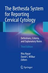 Icon image The Bethesda System for Reporting Cervical Cytology: Definitions, Criteria, and Explanatory Notes, Edition 3