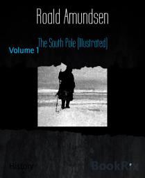 Icon image The South Pole (Illustrated): Volume 1, Volume 1