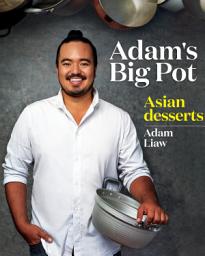 Icon image Adam's Big Pot: Asian Desserts: Asian Desserts