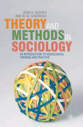 Icon image Theory and Methods in Sociology: An Introduction to Sociological Thinking and Practice