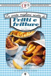 Icon image Le cento migliori ricette di fritti e fritture