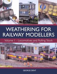 Icon image Weathering for Railway Modellers: Volume 1 - Locomotives and Rolling Stock