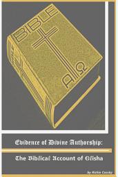 Icon image Evidence of Divine Authorship: The Biblical Account of Elisha: Revised Edition