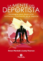 Icon image La mente del deportista: Estrategias para desarrollar confianza y motivación en el deporte