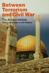 Icon image Between Terrorism and Civil War: The al-Aqsa Intifada