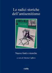 Icon image Le radici storiche dell’antisemitismo: Nuove fonti e ricerche