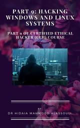 Icon image Part 9: Hacking Windows and Linux Systems: Part 9 of Certified Ethical Hacker (CEH) Course