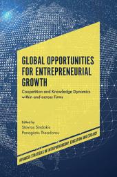 Icon image Global Opportunities for Entrepreneurial Growth: Coopetition and Knowledge Dynamics within and across Firms